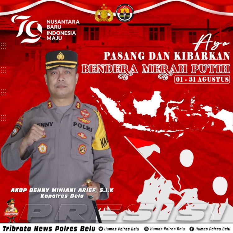 Tanamkan Rasa Cinta Tanah Air, Kapolres Belu, AKBP Benny Miniani Arief Ajak Anggota dan Masyarakat Kibarkan Bendera Merah Putih Selama Agustus 2024