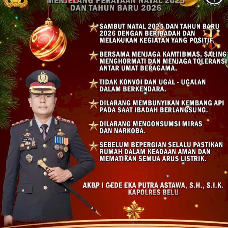 Sambut Nataru dengan Cara Yang Positif, Simak Selengkapnya Imbauan Kapolres Belu, AKBP I Gede Eka Putra Astawa Jelang Perayaan Natal dan Pergantian Tahun 2025